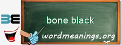 WordMeaning blackboard for bone black